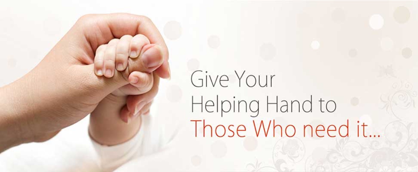 Give Your Helping Hand to Those Who Need It